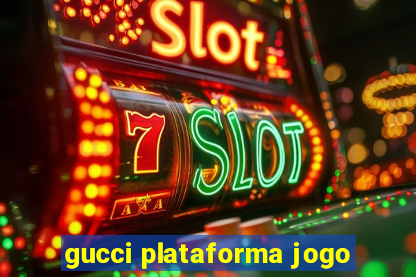 gucci plataforma jogo