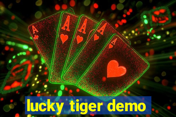 lucky tiger demo