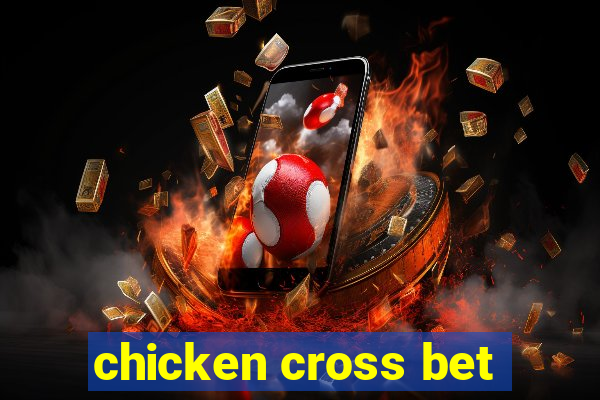 chicken cross bet