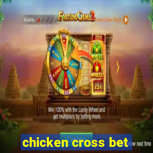 chicken cross bet