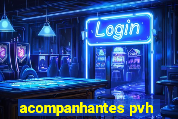 acompanhantes pvh