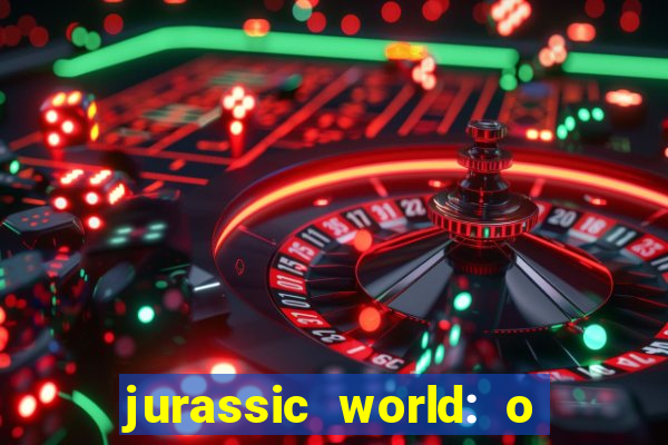 jurassic world: o mundo dos dinossauros filme completo dublado youtube