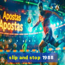 slip and stop 1988