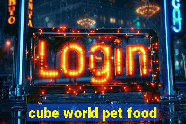 cube world pet food