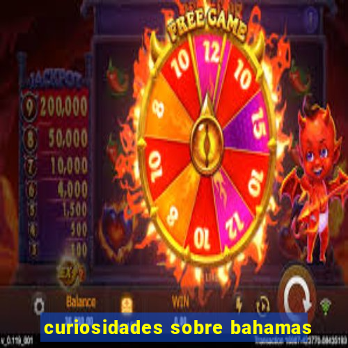 curiosidades sobre bahamas