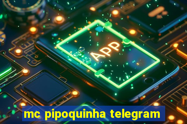 mc pipoquinha telegram