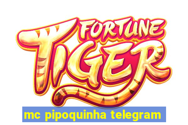 mc pipoquinha telegram