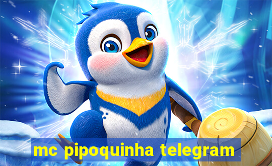 mc pipoquinha telegram