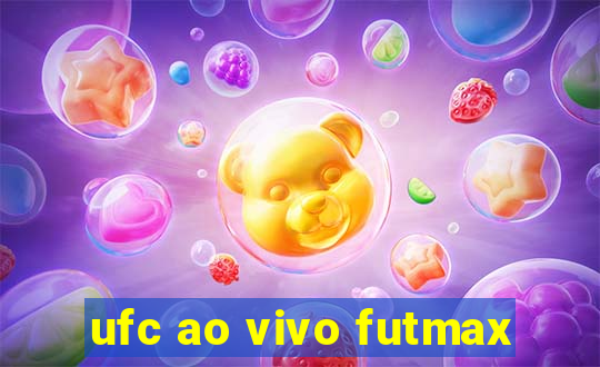 ufc ao vivo futmax