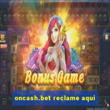 oncash.bet reclame aqui