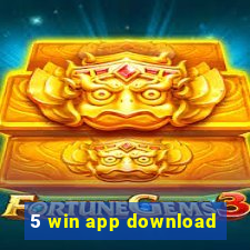 5 win app download