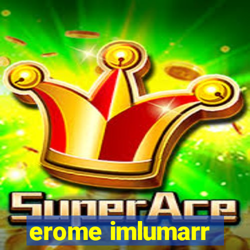 erome imlumarr