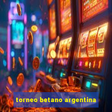 torneo betano argentina