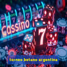 torneo betano argentina