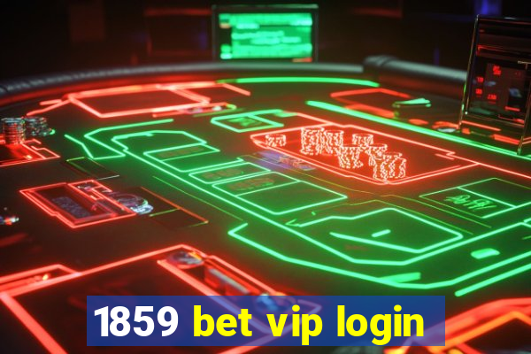 1859 bet vip login