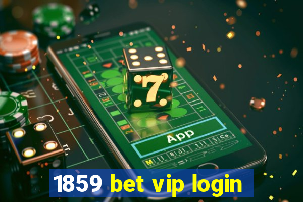 1859 bet vip login