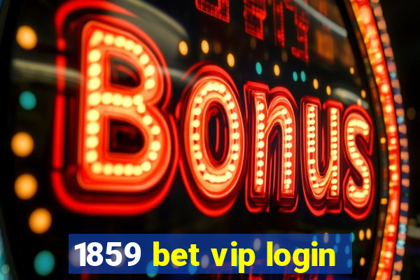 1859 bet vip login