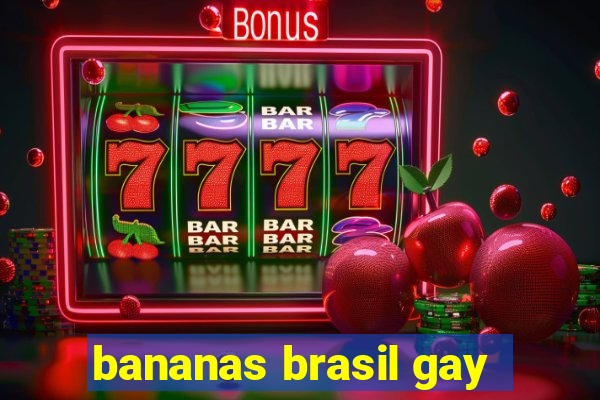 bananas brasil gay