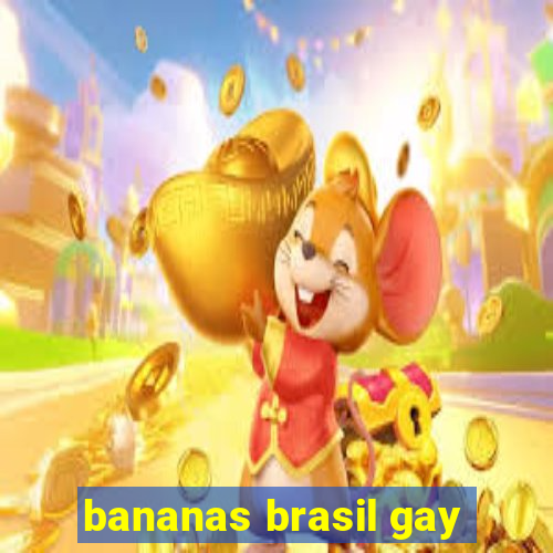 bananas brasil gay