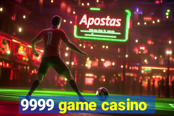 9999 game casino