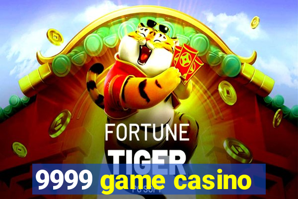 9999 game casino