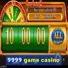 9999 game casino