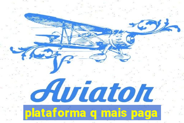 plataforma q mais paga