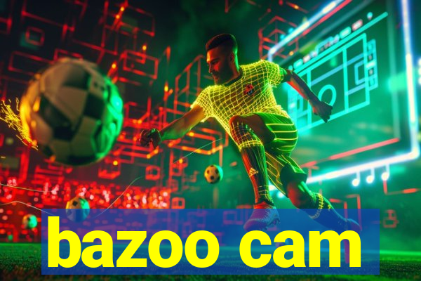 bazoo cam