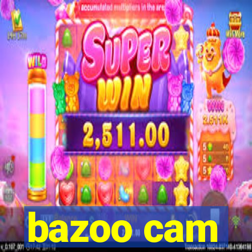 bazoo cam