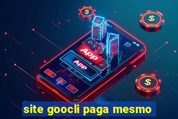 site goocli paga mesmo