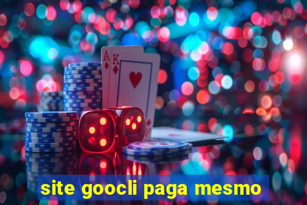 site goocli paga mesmo