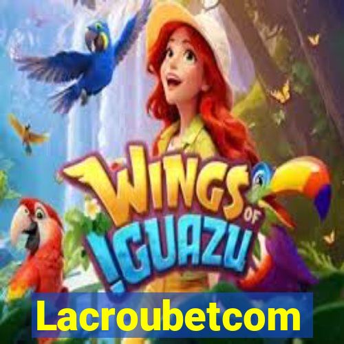 Lacroubetcom