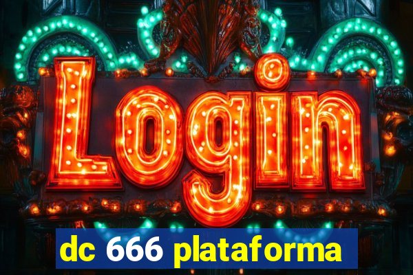 dc 666 plataforma