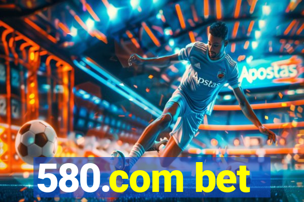 580.com bet