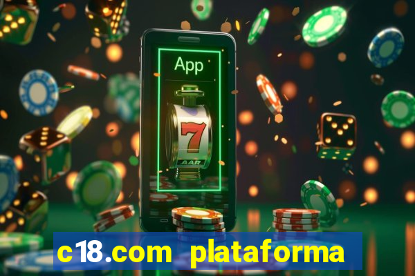 c18.com plataforma de jogos