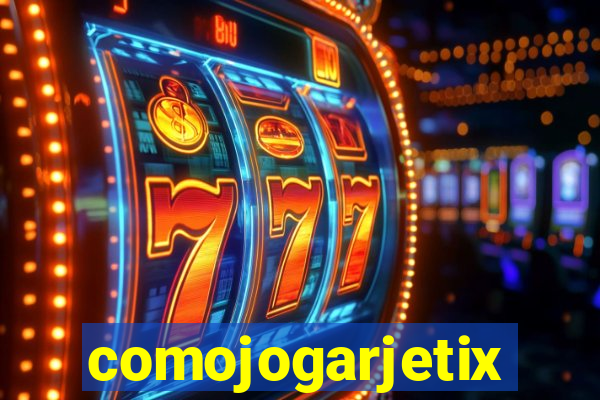 comojogarjetix