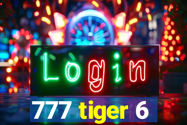 777 tiger 6