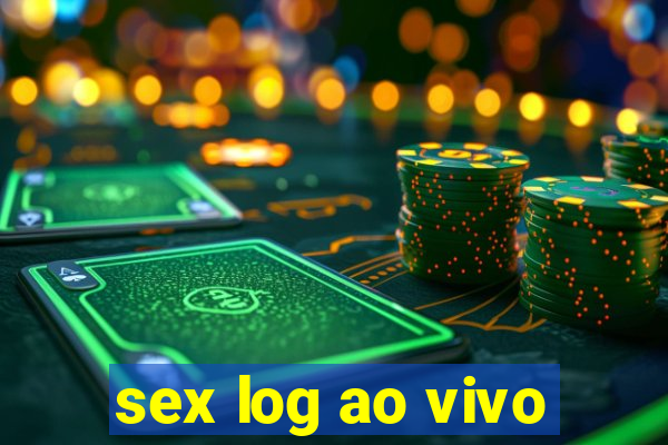 sex log ao vivo