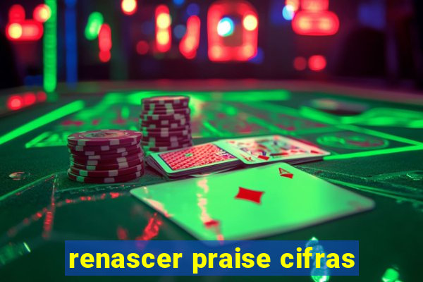 renascer praise cifras