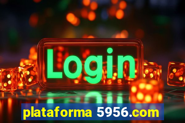 plataforma 5956.com