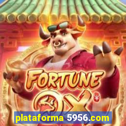 plataforma 5956.com