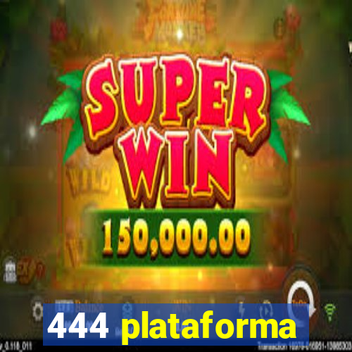 444 plataforma