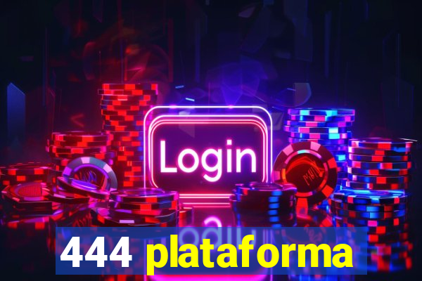 444 plataforma