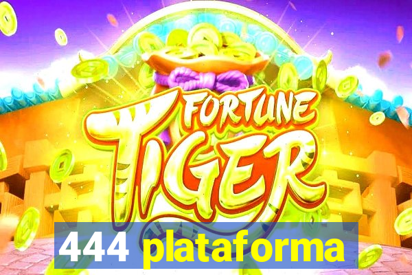 444 plataforma