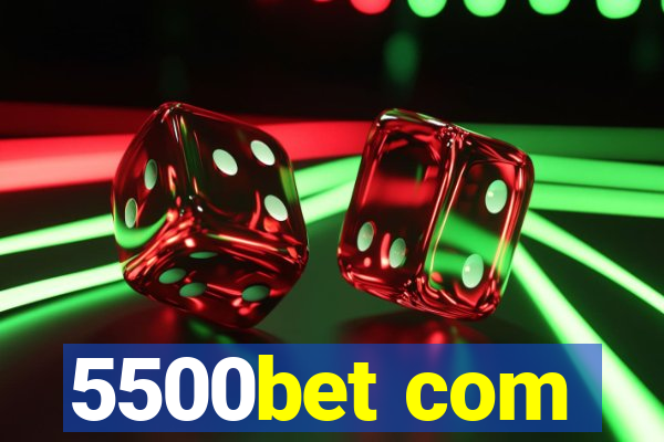 5500bet com