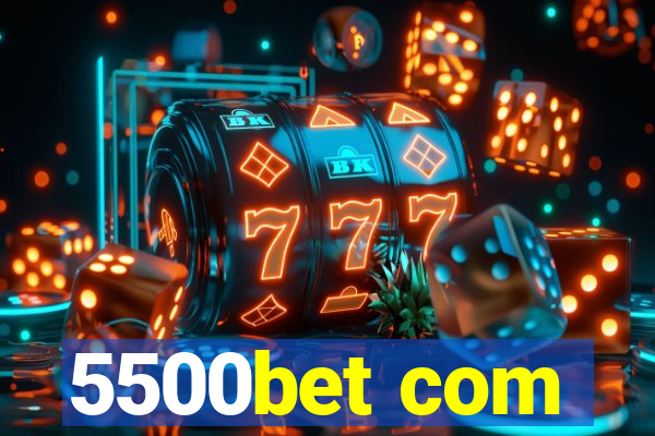 5500bet com