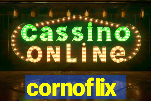 cornoflix