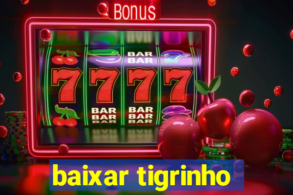 baixar tigrinho