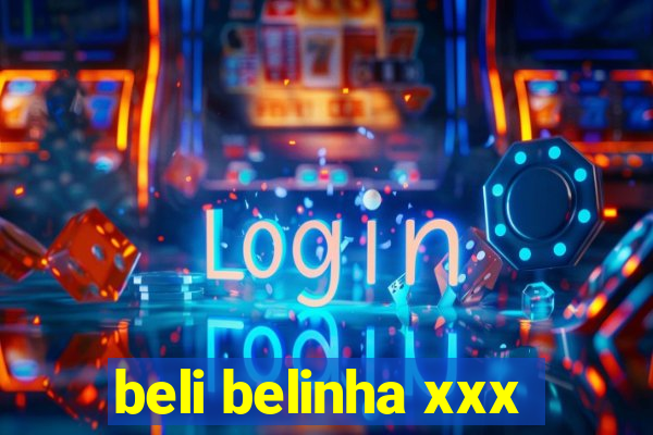 beli belinha xxx