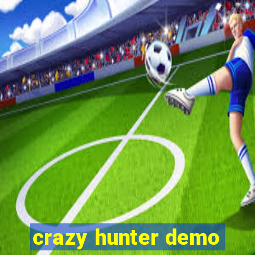 crazy hunter demo